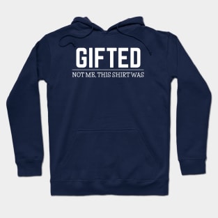 FUNNY QUOTES / GIFTED Hoodie
